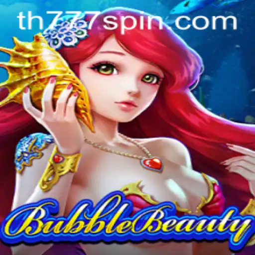 Discovering BubbleBeauty: A New Era in Casual Gaming with TH777