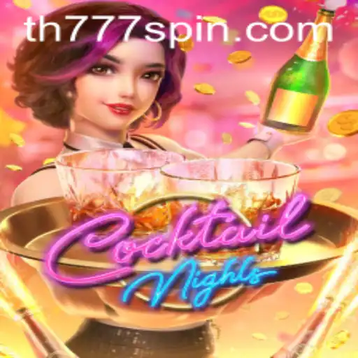 Dive into the Excitement of CocktailNights with the Thrilling TH777