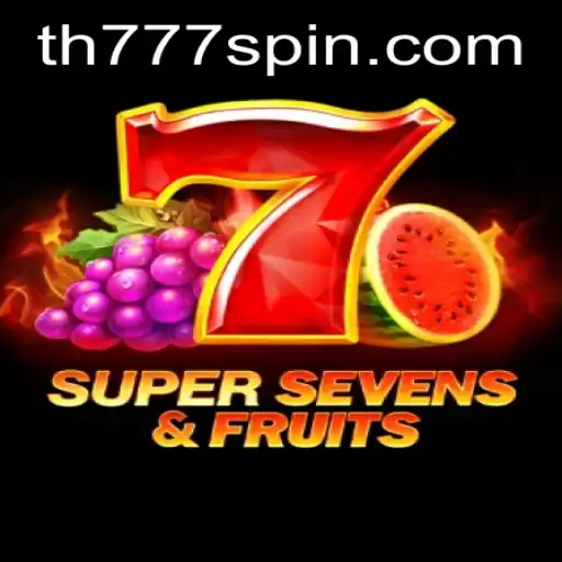 Explore the Thrilling World of 7SuperSevensFruits and the Exciting TH777 Keyword