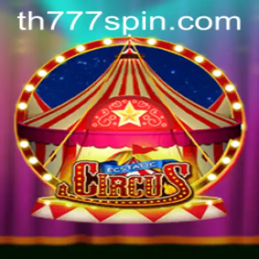 EcstaticCircus: The Dazzling Adventure with TH777