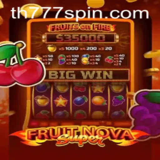 FruitNovaSuper: A Deep Dive into the Exciting World of TH777