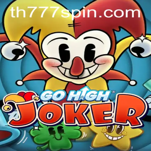 Explore the Exciting World of GoHighJoker with TH777