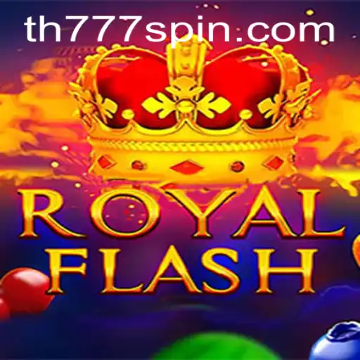 Discover the Exciting World of RoyalFlash with TH777