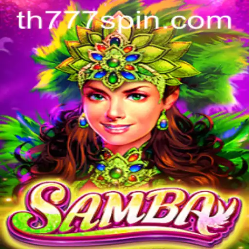 Discovering the Vibrant World of Samba: An In-Depth Look at TH777